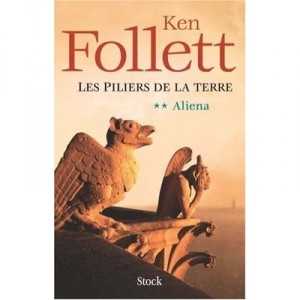 Les Piliers De La Terre T.2 , Aliena - Ken Follett