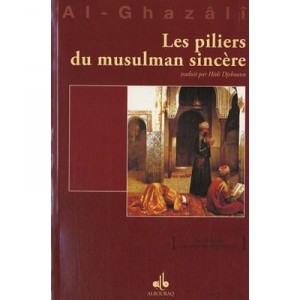 Les Piliers Du Musulman Sincere - Abu Hamid Alghazali