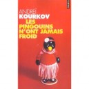 Les Pingouins N'ont Jamais Froid - Andrei Kourkov