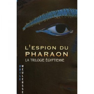 L'espion Du Pharaon , La Trilogie Egyptienne - Odile Weulersse