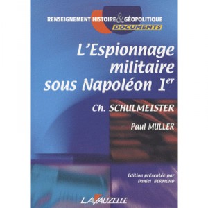 Military Espionage Under Napoleon 1st - Ch Schulmeister, Paul Muller