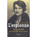 L'espionne , Virginia Hall, Une Americaine Dans La Guerre - Vincent Nouzille