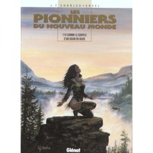 Les Pionniers Du Nouveau Monde T.10 , Comme Le Souffle D'un Bison En Hiver - Jean-francois Charles , Ersel , Nouwens