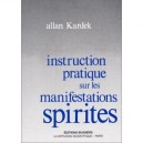 Instruction Pratique Sur Les Manifestations Spirites - Allan Kardec