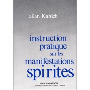 Instruction Pratique Sur Les Manifestations Spirites - Allan Kardec