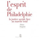 L'esprit De Philadelphie , La Justice Sociale Face Au Marche Total - Alain Supiot