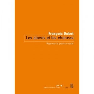 Les Places Et Les Chances , Repenser La Justice Sociale - Francois Dubet