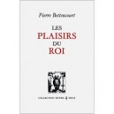 Les Plaisirs Du Roi - Pierre Bettencourt