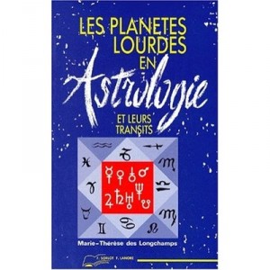Les Planetes Lourdes En Astrologie Et Leurs Transits - Marie Therese Des Longchamps