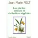 Les Plantes , Amours Et Civilisations Vegetales - Jean-marie Pelt