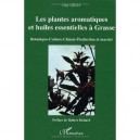 Les Plantes Aromatiques Et Huiles Essentielles A Grasse - Guy Gilly
