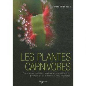 Le Grand Livre Des Plantes Carnivores - Gerard Blondeau