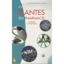 Les Plantes En Pharmacie - Jean-philippe Zahalka