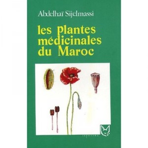 Les Plantes Medicales Du Maroc - Abedlhai Sijelmassi