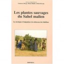 Les Plantes Sauvages Du Sahel Malien , Les Strategies D'adaptation A La Secheresse Des Saheliens - Collectif