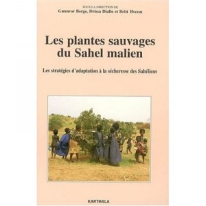 Les Plantes Sauvages Du Sahel Malien , Les Strategies D'adaptation A La Secheresse Des Saheliens - Collectif