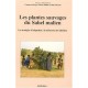 Les Plantes Sauvages Du Sahel Malien , Les Strategies D'adaptation A La Secheresse Des Saheliens - Collectif