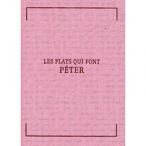Les Plats Qui Font Peter , 36 Recettes Propres A Incommoder Vos Ennemis Ou Se Debarasser Des Facheux - Patrice Caumon