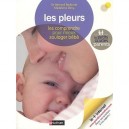 Les Pleurs , Les Comprendre Pour Mieux Soulager Bebe - Bernard Bedouret , Madeleine Deny