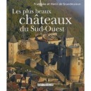 Les Plus Beaux Chateaux Du Sud-ouest - Francoise De Grandmaison , Henri De Grandmaison