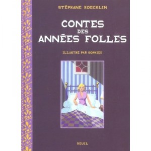 Contes Des Annees Folles - Stephane Koechlin , Sophiek