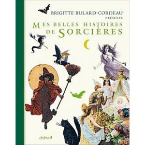 Mes Belles Histoires De Sorcieres - Brigitte Bulard-cordeau