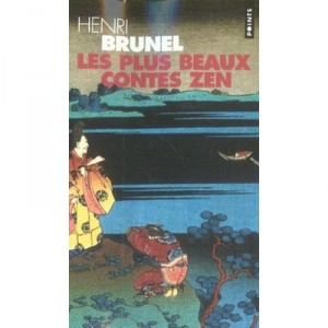 Les Plus Beaux Contes Zen - Henri Brunel