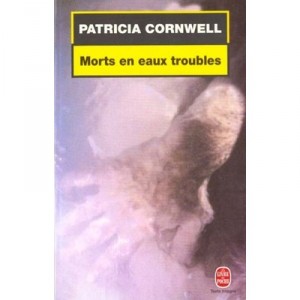 Morts En Eaux Troubles - Patricia Cornwell