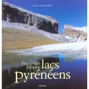 Les Plus Beaux Lacs Pyreneens - Hubert Odier , Louis Audoubert