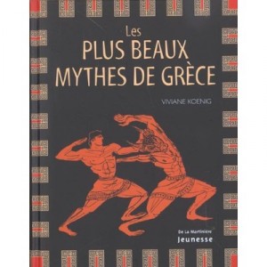 Les Plus Beaux Mythes De Grece - Viviane Koenig