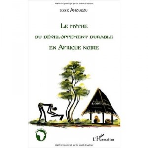Le Mythe Du Developpement Durable En Afrique Noire - Esse Amouzou