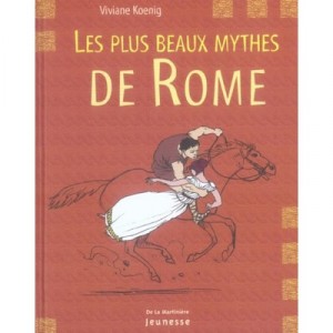 Les Plus Beaux Mythes De Rome - Viviane Koenig