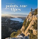 Les Plus Beaux Points De Vue Des Alpes - Jeanne Palay