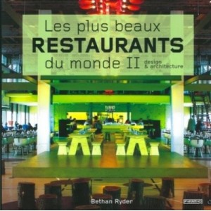Les Plus Beaux Restaurants Du Monde T.2 , Design Et Architecture. - Bethan Ryder