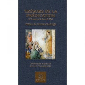 Tresor De La Predication , L'eloquence Sacree, De Saint Augustin A Benoit Xvi - Radcliff