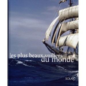 Les Plus Beaux Voiliers Du Monde - Olivier Puget
