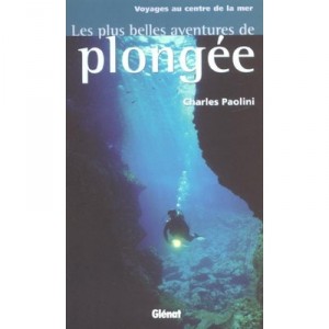 Les Plus Belles Aventures De Plongee Sous Marine - Charles Paolini