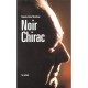 Noir Chirac , La Biographie Non Autorisee - Francois-xavier Verschave