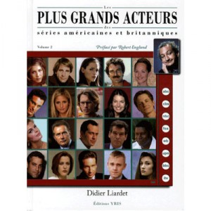 Les Plus Grands Acteurs Des Series Americaines Et Britanniques T.2 - Didier Liardet