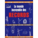 Le Monde Incroyable Des Records - Collectif