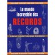 Le Monde Incroyable Des Records - Collectif