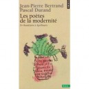 Les Poetes De La Modernite De Baudelaire A Apollinaire - Jean-pierre Bertrand , Pascal Durand