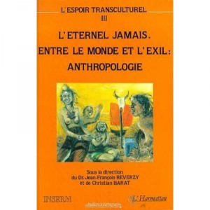 L'espoir Transculturel T.3 , L'eternel Jamais. Entre Le Monde Et L'exil : Anthropologie - Jean-francois Reverzy , Christian Bar