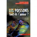 Les Poissons Font-ils L'amour ? , Et Autres Questions Insolites Sur Les Poissons - Jacques Brusle , Jean-pierre Quignard