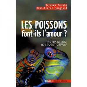 The Fish Do they love? , And Other Strange Questions on Fish - Brusl&eacute; Jacques, Jean-Pierre Quignard