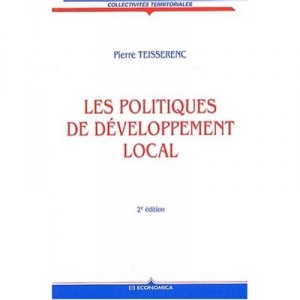 Les Politiques De Developpement Local , Approche Sociologique , 2e Edition - Pierre Teisserenc