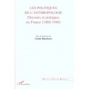 Les Politiques De L'anthropologie , Discours Et Pratiques En France , 1860-1940 - Claude Blanckaert