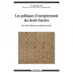 Les Politiques D'enregistrement Des Droits Fonciers , Du Cadre Legal Aux Pratiques Locales - Jean-philippe Colin , Pierre-yves 
