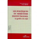 Les Politiques Du Mimetisme Institutionnel , La Greffe Et Le Rejet - Yves Meny