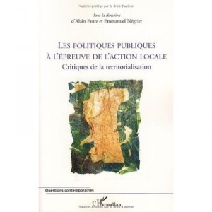Les Politiques Publiques A L'epreuve De L'action Locale , Critiques De La Territorialisation - Alain Faure , Emmanuel Negier
